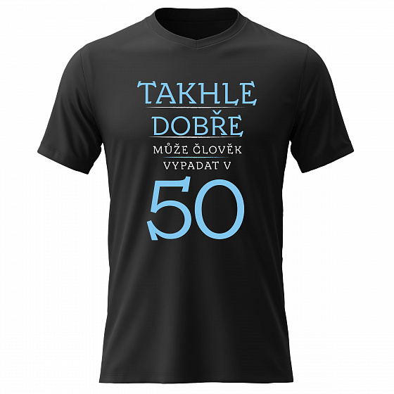 Dámské bavlněné tričko s potiskem - TAKHLE DOBŘE MŮŽE ČLOVĚK VYPADAT V 50 (MODRÁ) - černé