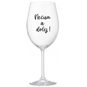 NEČUM A DOLEJ! - priehľadný pohár na víno 350 ml