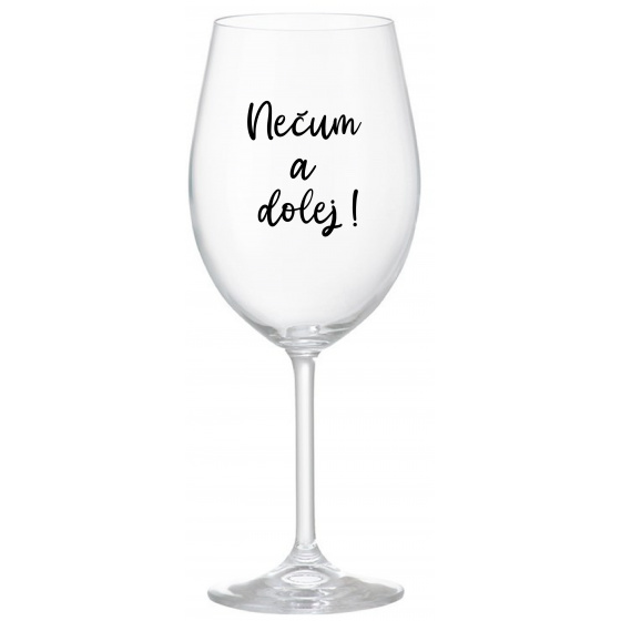 NEČUM A DOLEJ! - priehľadný pohár na víno 350 ml