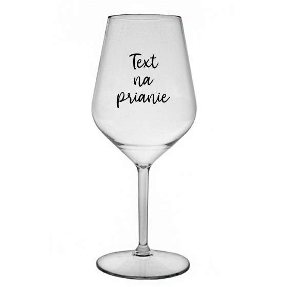 TEXT NA PRIANIE - priehľadný nerozbitný pohár na víno 470 ml