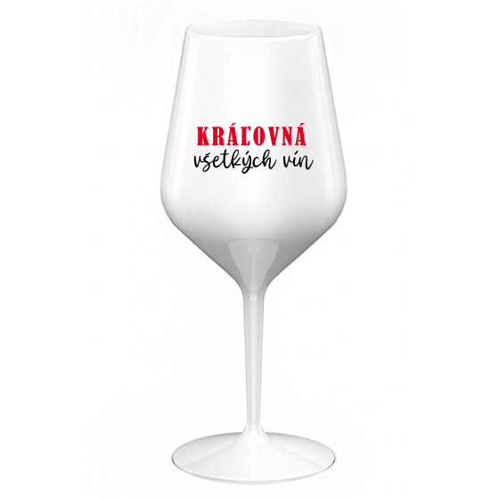 KRÁĽOVNÁ VŠETKÝCH VÍN - biely nerozbitný pohár na víno 470 ml