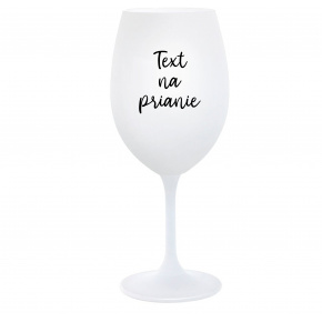 TEXT NA PRIANIE - biely pohár na víno 350 ml
