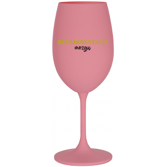 DEFRAGMENTÁCIA MOZGU - ružový pohár na víno 350 ml