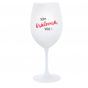 SOM KRÁĽOVNÁ, VOLE! - biely pohár na víno 350 ml