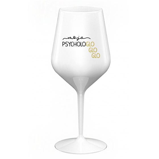 MOJA PSYCHOLOGLOGLOGLO - biely nerozbitný pohár na víno 470 ml