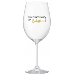 VÍNO JE NÁPOJ BOHOV. SOM BOHYŇA! - priehľadný pohár na víno 350 ml