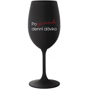 POVINNÁ DENNÍ DÁVKA - černá sklenice na víno 350 ml