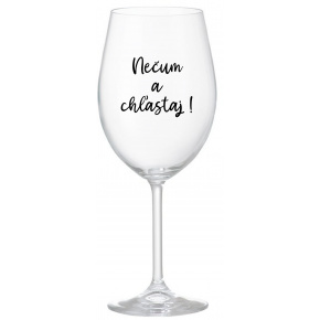 NEČUM A CHĽASTAJ! - priehľadný pohár na víno 350 ml