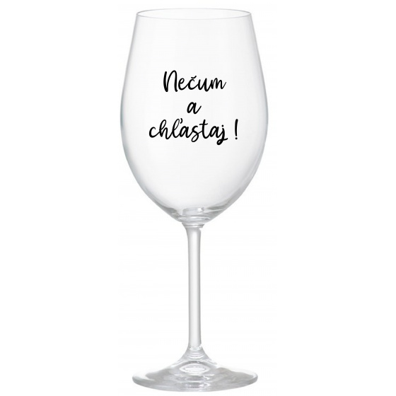 NEČUM A CHĽASTAJ! - priehľadný pohár na víno 350 ml
