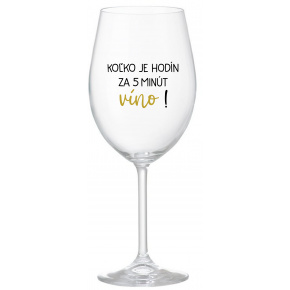 KOĽKO JE HODÍN? ZA 5 MINÚT VÍNO! - priehľadný pohár na víno 350 ml