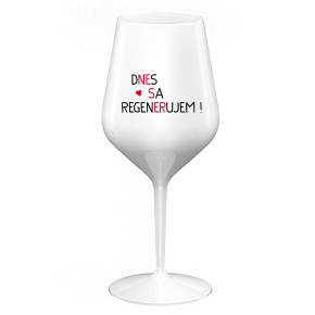 DNES SA REGENERUJEM! - biely nerozbitný pohár na víno 470 ml