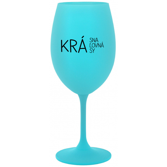 KRÁSNA KRÁĽOVNÁ KRÁSY - tyrkysový pohár na víno 350 ml