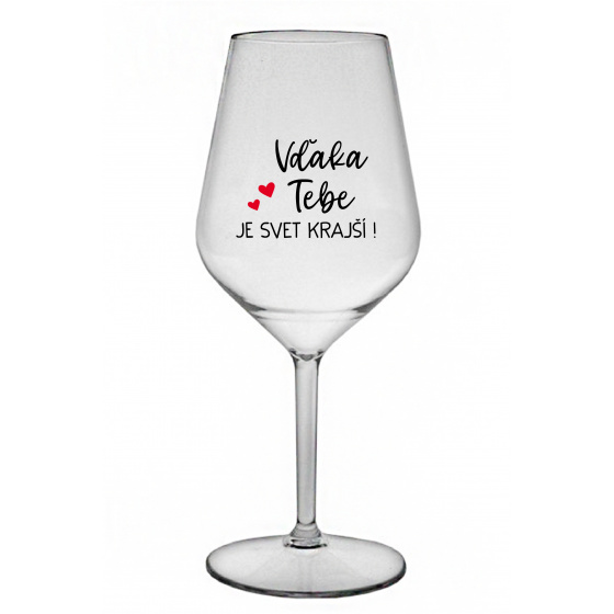 VĎAKA TEBE JE SVET KRAJŠÍ! - priehľadný nerozbitný pohár na víno 470 ml