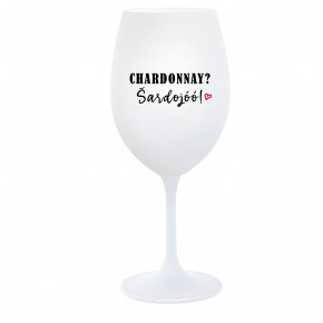CHARDONNAY? ŠARDOJÓÓ! - biely pohár na víno 350 ml