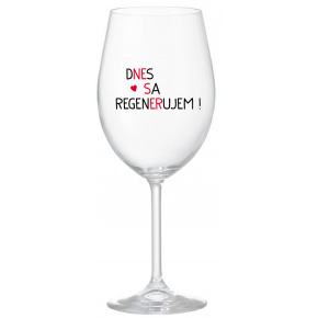 DNES SA REGENERUJEM! - priehľadný pohár na víno 350 ml