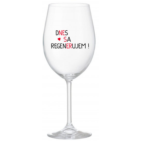 DNES SA REGENERUJEM! - priehľadný pohár na víno 350 ml