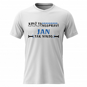 Pánské bavlněné tričko s potiskem - KDYŽ TO NEOPRAVÍ JAN, TAK NIKDO - bílé