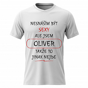 Pánské bavlněné tričko s potiskem - NESNÁŠÍM BÝT SEXY, ALE JSEM OLIVER  - bílé