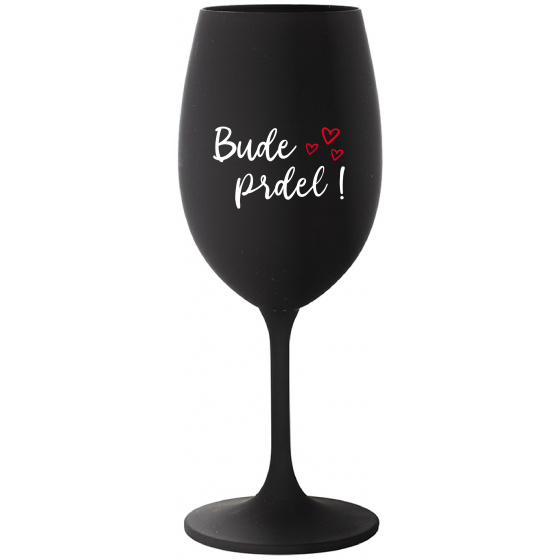 BUDE PRDEL! - čierny pohár na víno 350 ml