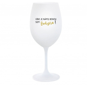 VÍNO JE NÁPOJ BOHOV. SOM BOHYŇA! - biely pohár na víno 350 ml