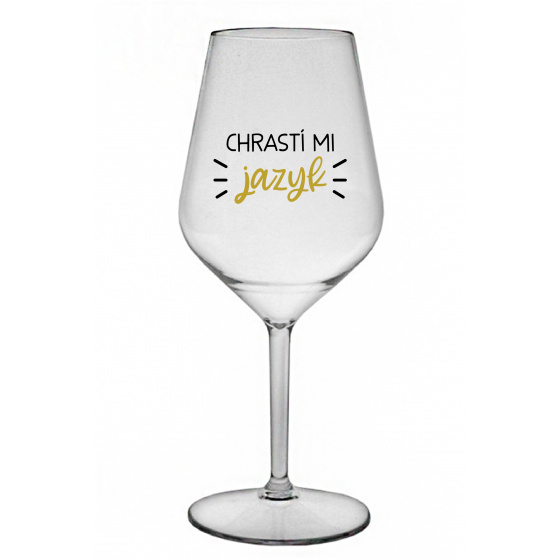 CHRASTÍ MI JAZYK - priehľadný nerozbitný pohár na víno 470 ml