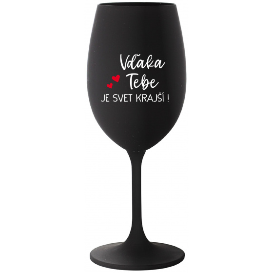 VĎAKA TEBE JE SVET KRAJŠÍ! - čierny pohár na víno 350 ml