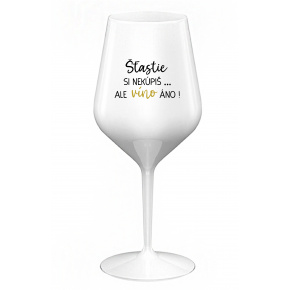 ŠTĚSTÍ SI NEKOUPÍŠ...ALE VÍNO JO! - biely nerozbitný pohár na víno 470 ml