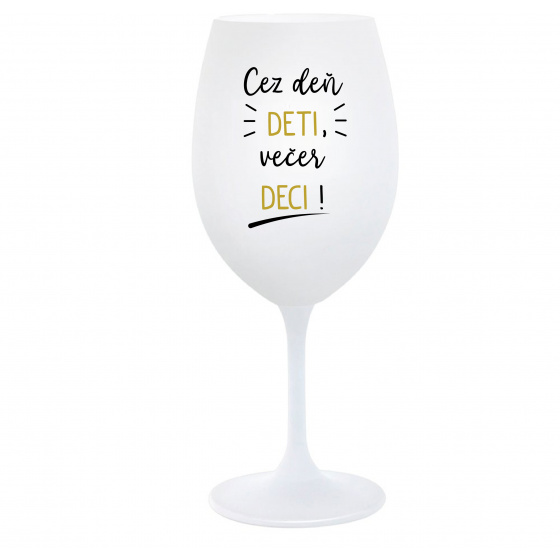 CEZ DEŇ DETI, VEČER DECI! - biely pohár na víno 350 ml
