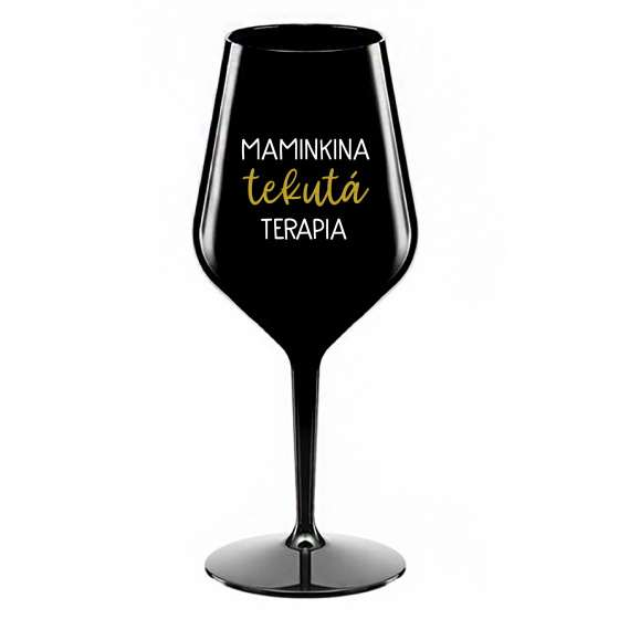 MAMINKINA TEKUTÁ TERAPIA  - čierny nerozbitný pohár na víno 470 ml