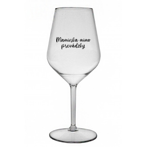 MAMINKA MIMO PREVÁDZKY - priehľadný nerozbitný pohár na víno 470 ml