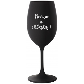 NEČUM A CHĽASTAJ! - čierny pohár na víno 350 ml