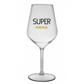 SUPER MÁMA - priehľadný nerozbitný pohár na víno 470 ml