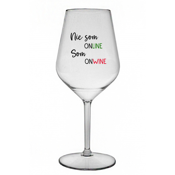 NIE SOM ONLINE SOM ONWINE - priehľadný nerozbitný pohár na víno 470 ml